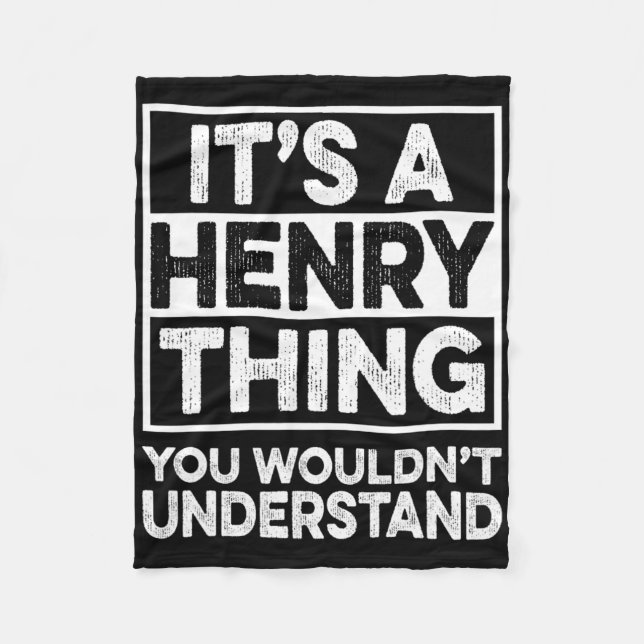 It's A Henry Thing You Wouldn't Understand Henry C Fleece Blanket (Front)