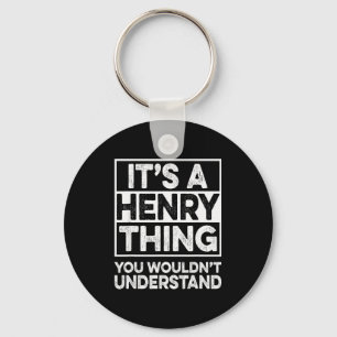 It's A Henry Thing You Wouldn't Understand Henry C Key Ring