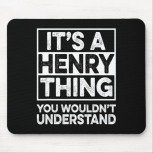 It's A Henry Thing You Wouldn't Understand Henry C Mouse Mat