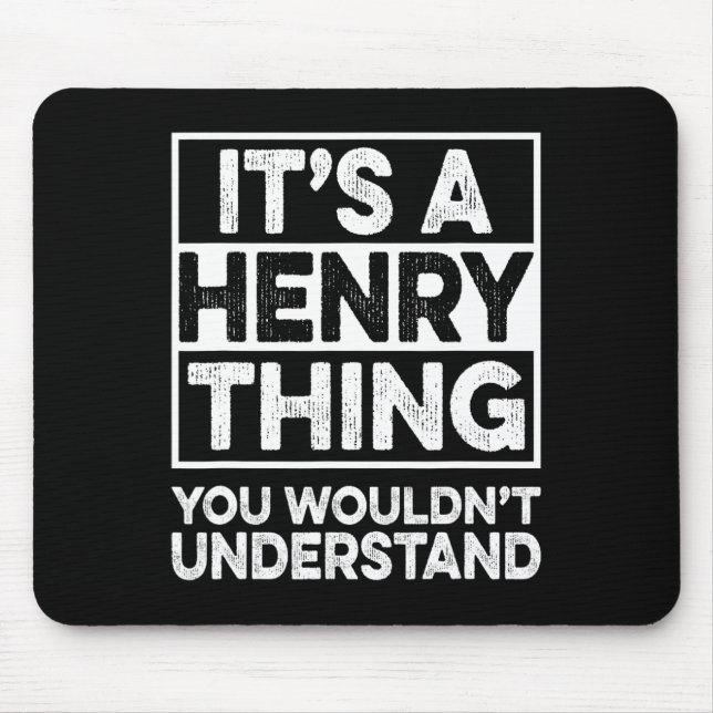 It's A Henry Thing You Wouldn't Understand Henry C Mouse Mat (Front)