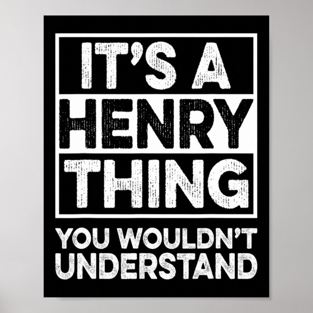 It's A Henry Thing You Wouldn't Understand Henry C Poster (Front)