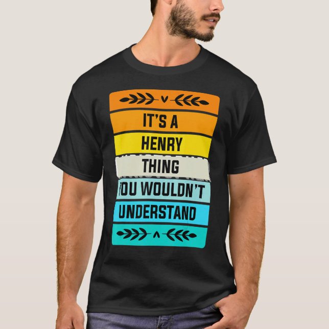 It's A Henry Thing You Wouldn't Understand T-Shirt (Front)