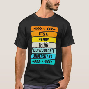 It's A Henry Thing You Wouldn't Understand T-Shirt