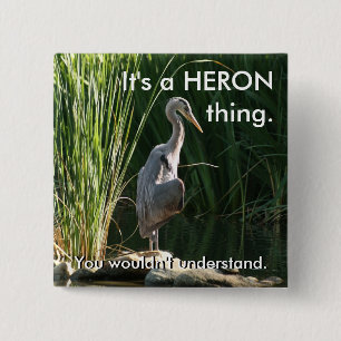 It's a Heron Thing 15 Cm Square Badge