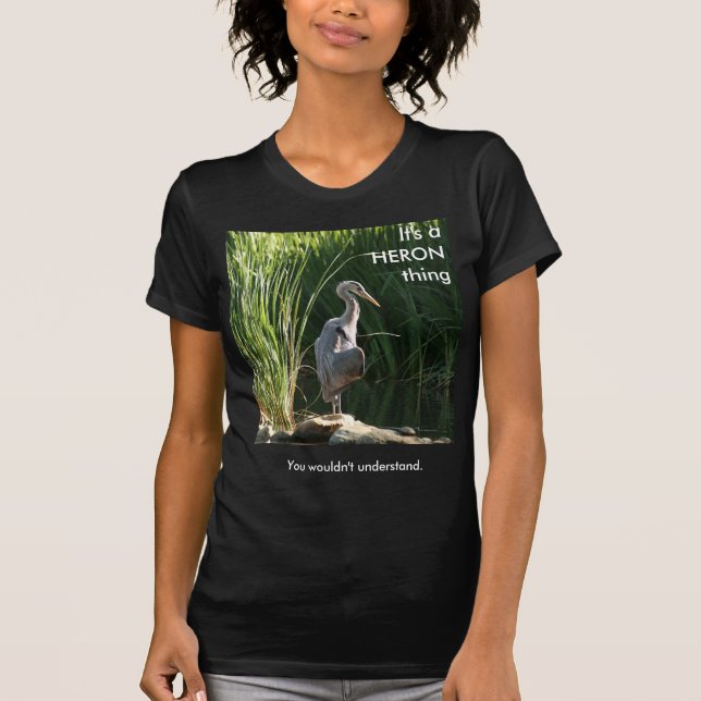 It's a Heron Thing T-Shirt (Front)