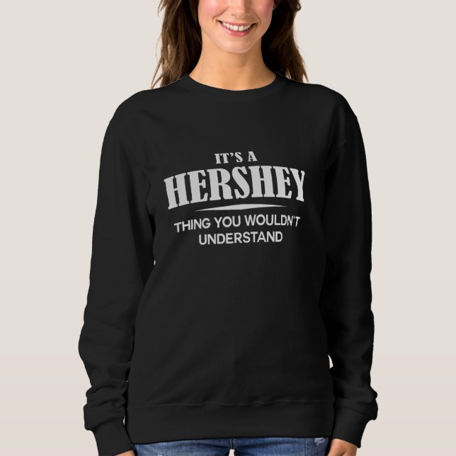 It's A HERSHEY Thing You Wouldn't Understand Perso Sweatshirt (Front)