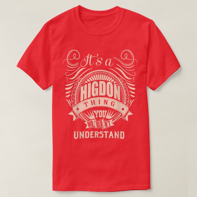 It's a HIGDON Thing You Wouldn't Understand Gifts  T-Shirt (Design Front)