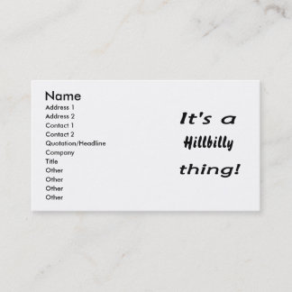 It's a hillbilly thing! business card