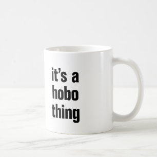 its a hobo thing coffee mug