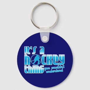 It's A Hockey Thing Key Chain