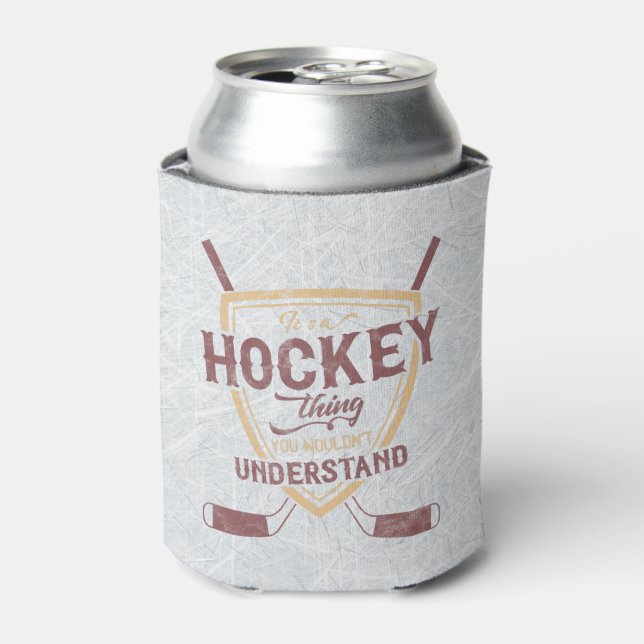 It's A Hockey Thing You Wouldn't Understand Can Cooler (Can Front)