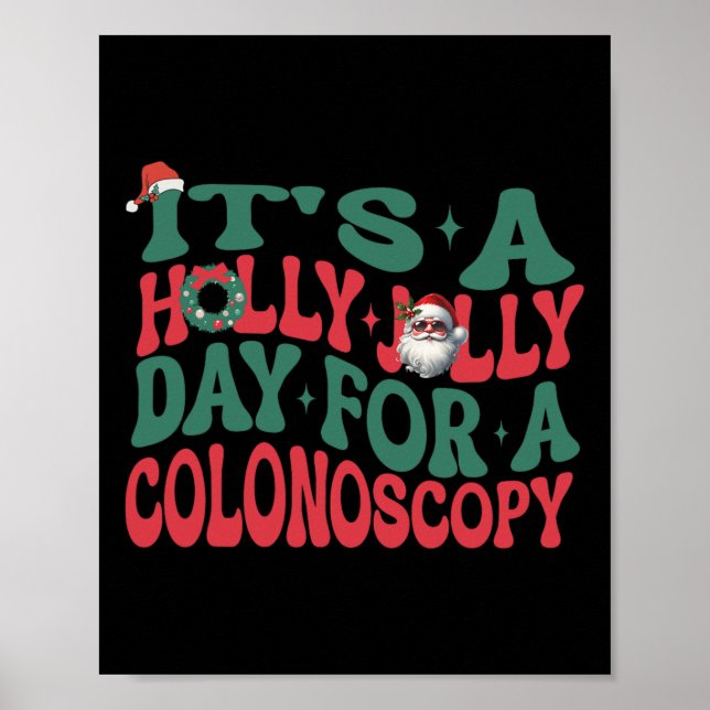 It's A Holly Xmas Jolly Day For A Colonoscopy Chri Poster (Front)