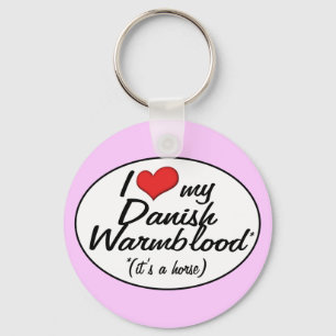 It's a Horse! I Love My Danish Warmblood Key Ring