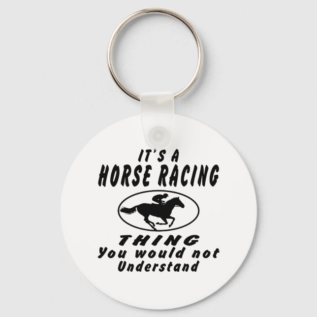 It's a Horse Racing thing you would not understand Key Ring (Front)