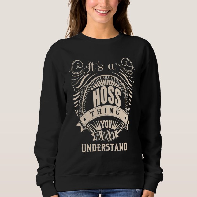It's a HOSS thing you wouldn't understand   Sweatshirt (Front)