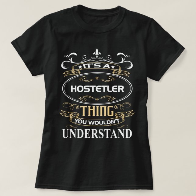 It's A Hostetler Thing You Wouldn't Understand T-Shirt (Design Front)