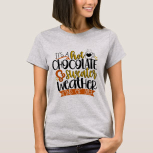 It's a Hot Cocoa and Sweater Kind of Day Shirt