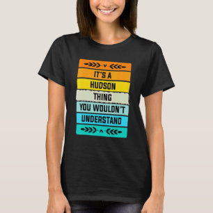 It's A Hudson Thing You Wouldn't Understand T-Shirt