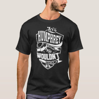 It's A Humphrey Thing T-Shirt