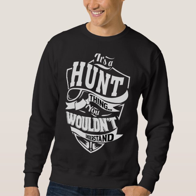 It's A Hunt Thing   Sweatshirt (Front)