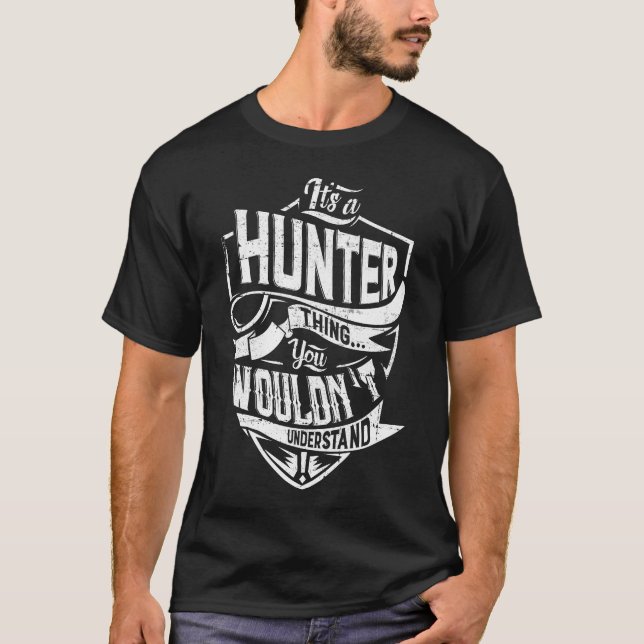 It's a HUNTER thing, You wouldn't understand T-Shirt (Front)