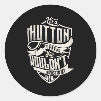 It'S A Hutton Thing You Wouldn'T Understand Name Classic Round Sticker