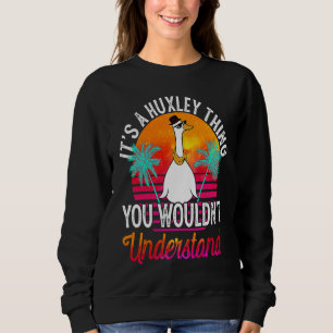 It's A Huxley Thing You Wouldn't Understand  Huxle Sweatshirt