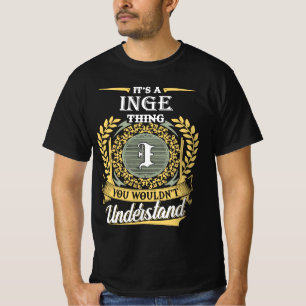 It's A Inge Thing You Couldn't Understand T-Shirt