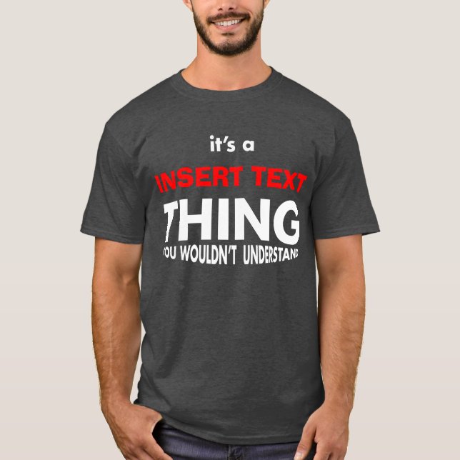 IT'S A [insert name] THING T-Shirt (Front)