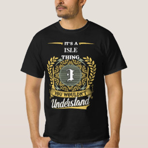 It's a ISLE Thing You Wouldn't Understand T-Shirt