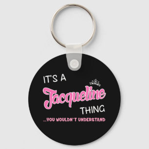 It's a Jacqueline thing you wouldn't understand Key Ring