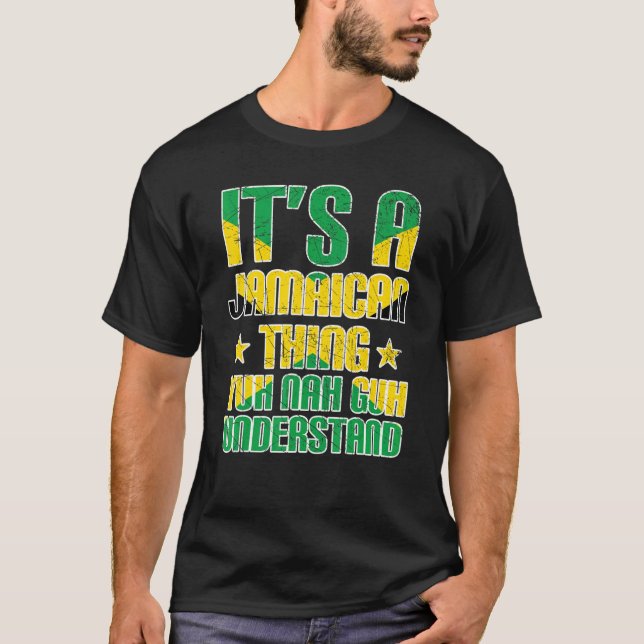 It's a Jamaican Thing Yuh Nah Guh Understand Jamai T-Shirt (Front)