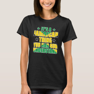 It's a Jamaican Thing Yuh Nah Guh Understand Jamai T-Shirt