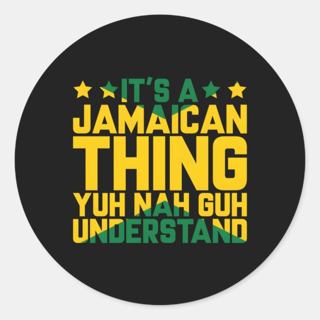 Its A Jamaican Thing Yuh Nah Guh Understand Jamaic Classic Round Sticker (Front)