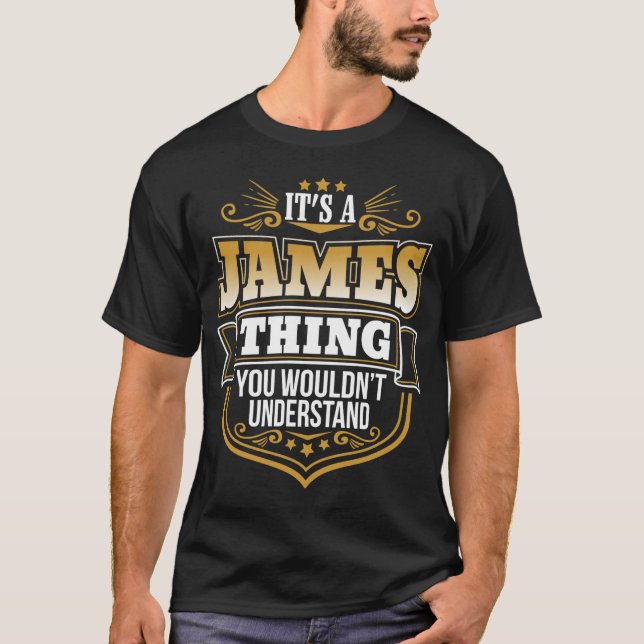 Its a James Thing You Wouldnt Understand Funny T-Shirt (Front)