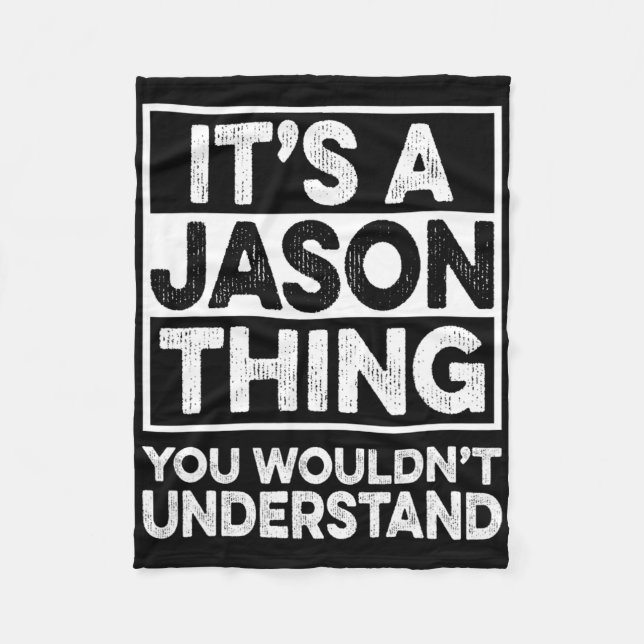 It's A Jason Thing You Wouldn't Understand Jason C Fleece Blanket (Front)