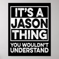 It's A Jason Thing You Wouldn't Understand Jason C