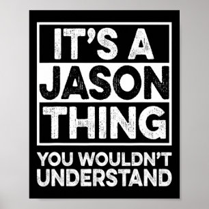 It's A Jason Thing You Wouldn't Understand Jason C Poster