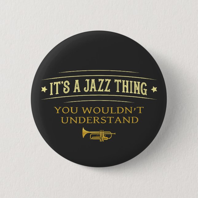 Its A Jazz Thing You Wouldnt Understand 6 Cm Round Badge (Front)