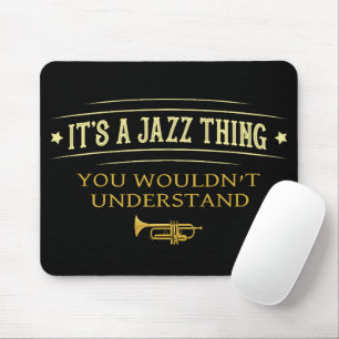 Its A Jazz Thing You Wouldnt Understand Funny Mouse Mat