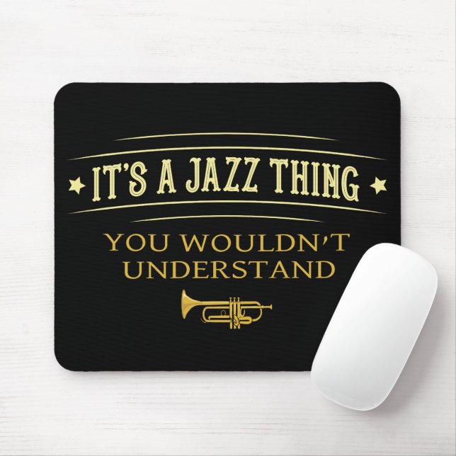 Its A Jazz Thing You Wouldnt Understand Funny Mouse Mat (With Mouse)