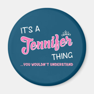 It's a Jennifer thing you wouldn't understand Magnet