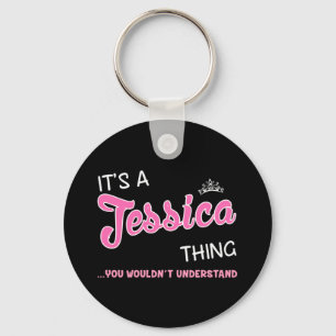 It's a Jessica thing you wouldn't understand Key Ring