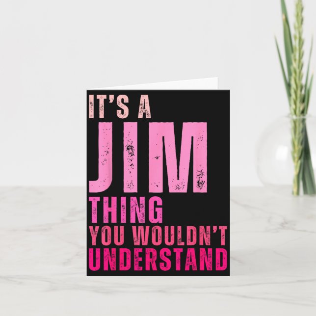 It's A Jim Thing You Wouldn't Understand Women Men Card (Front)