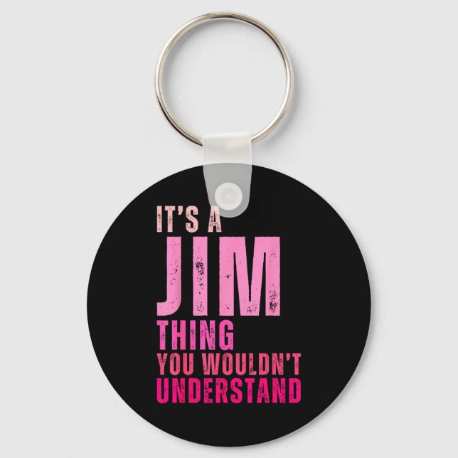 It's A Jim Thing You Wouldn't Understand Women Men Key Ring (Front)