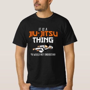 its a jiu-jitsu think T-Shirt