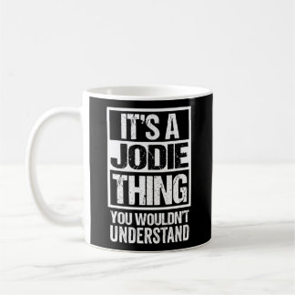 It'S A Jodie Thing You Wouldn'T Understand First N Coffee Mug