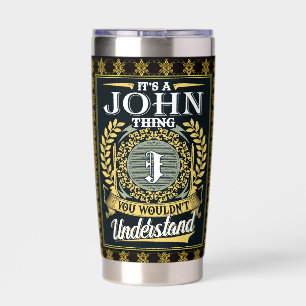 It's A John Thing You Couldn't Understand Insulated Tumbler