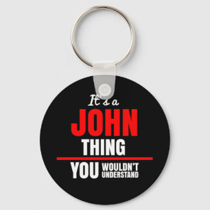 It's a John thing you wouldn't understand name Key Ring