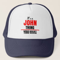 It's a John thing you wouldn't understand name
